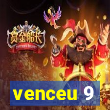 venceu 9